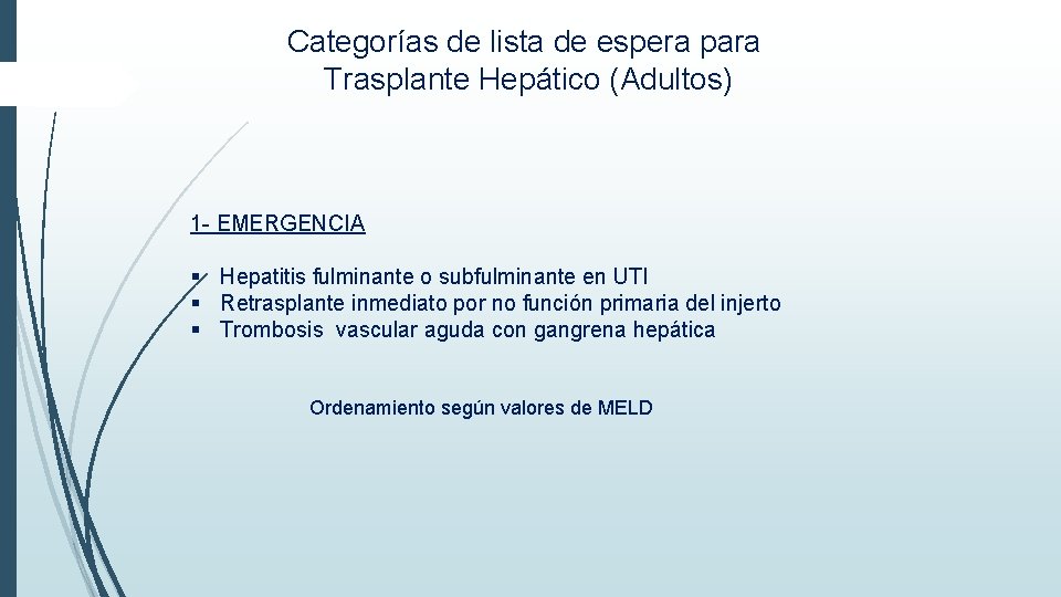 Categorías de lista de espera para Trasplante Hepático (Adultos) 1 - EMERGENCIA § Hepatitis Categorías de lista de espera para Trasplante Hepático (Adultos) 1 - EMERGENCIA § Hepatitis