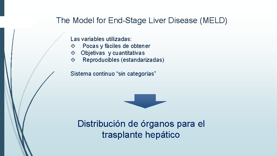 The Model for End-Stage Liver Disease (MELD) Las variables utilizadas: Pocas y fáciles de The Model for End-Stage Liver Disease (MELD) Las variables utilizadas: Pocas y fáciles de