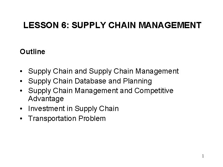 LESSON 6: SUPPLY CHAIN MANAGEMENT Outline • Supply Chain and Supply Chain Management •