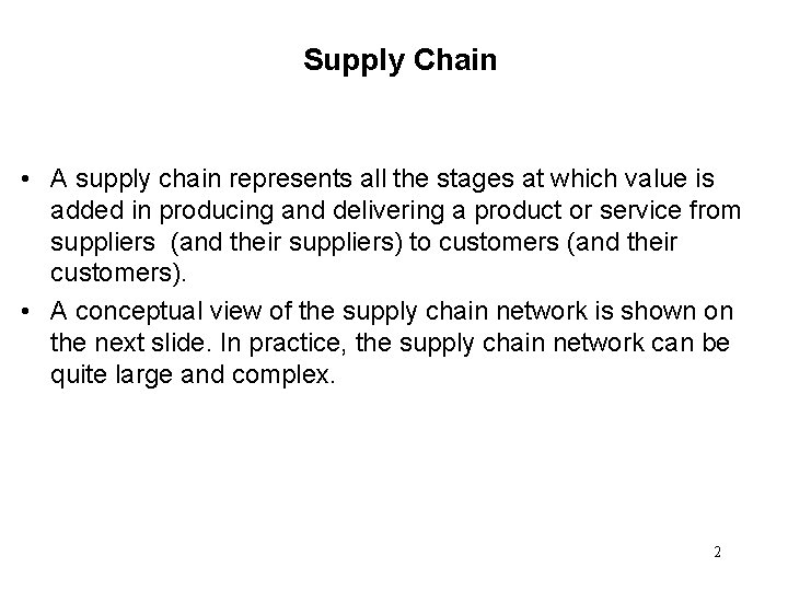 Supply Chain • A supply chain represents all the stages at which value is