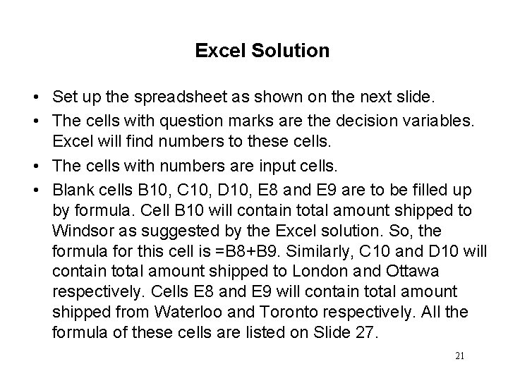 Excel Solution • Set up the spreadsheet as shown on the next slide. •