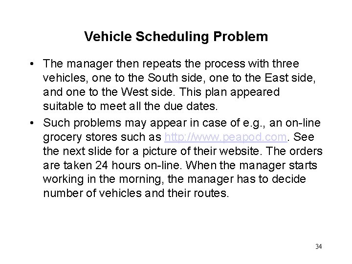 Vehicle Scheduling Problem • The manager then repeats the process with three vehicles, one