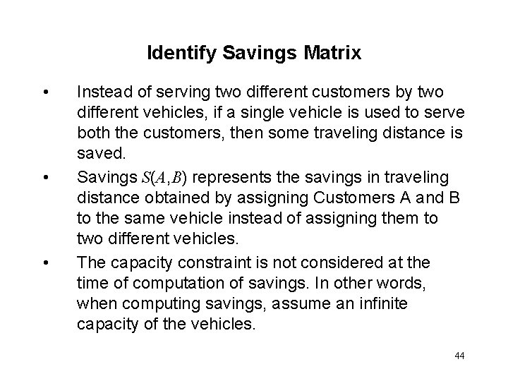 Identify Savings Matrix • • • Instead of serving two different customers by two