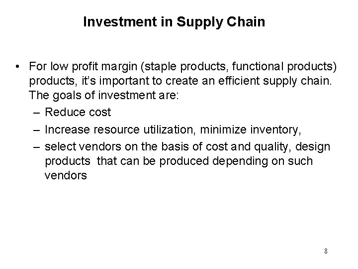 Investment in Supply Chain • For low profit margin (staple products, functional products) products,