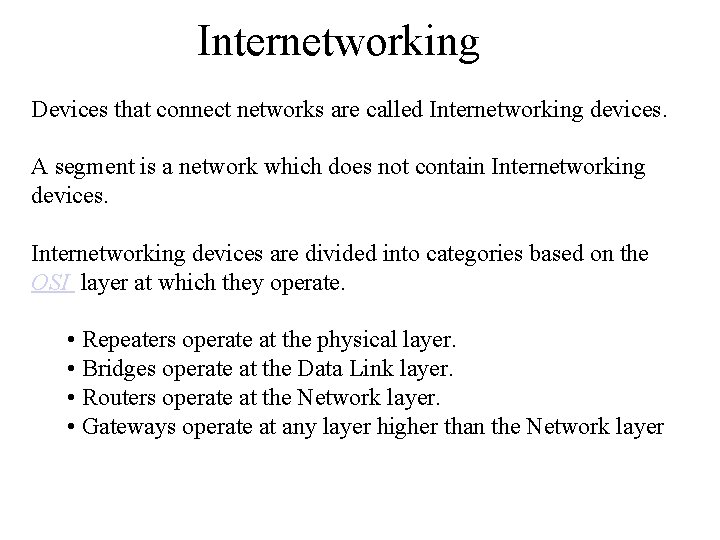 Internetworking Devices that connect networks are called Internetworking devices. A segment is a network