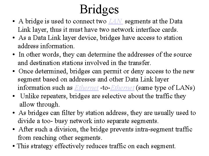 Bridges • A bridge is used to connect two LAN segments at the Data