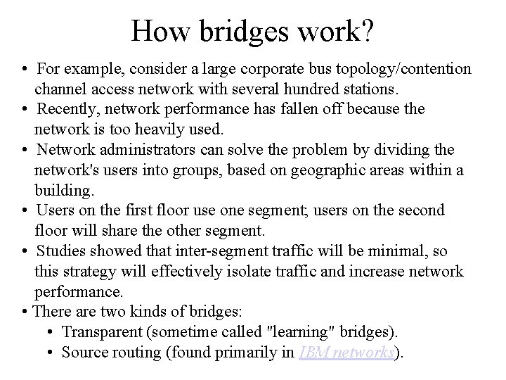 How bridges work? • For example, consider a large corporate bus topology/contention channel access