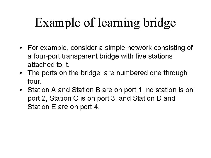 Example of learning bridge • For example, consider a simple network consisting of a