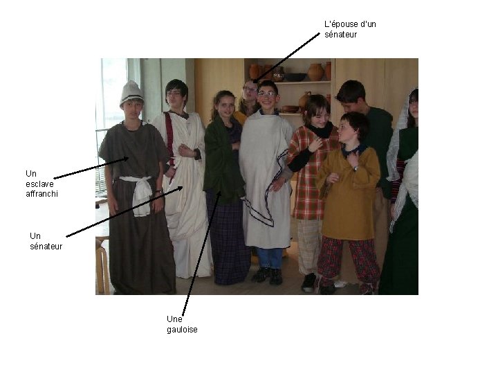 L’épouse d’un sénateur Un esclave affranchi Un sénateur Une gauloise 