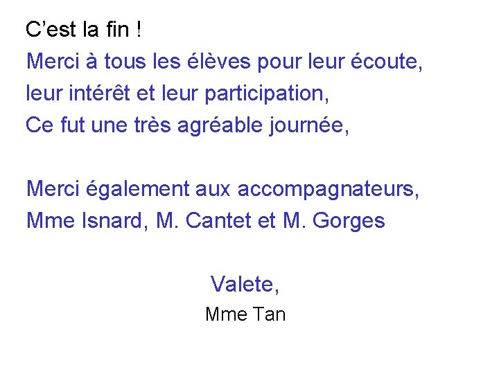 C’est la fin ! Merci à tous les élèves pour leur écoute, leur intérêt