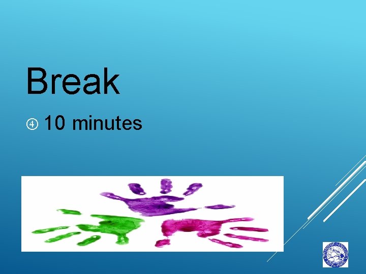 Break 10 minutes 