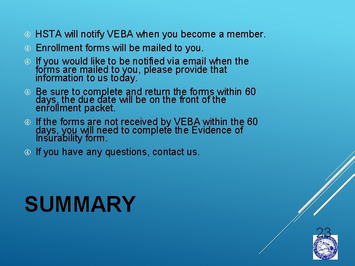  HSTA will notify VEBA when you become a member. Enrollment forms will be