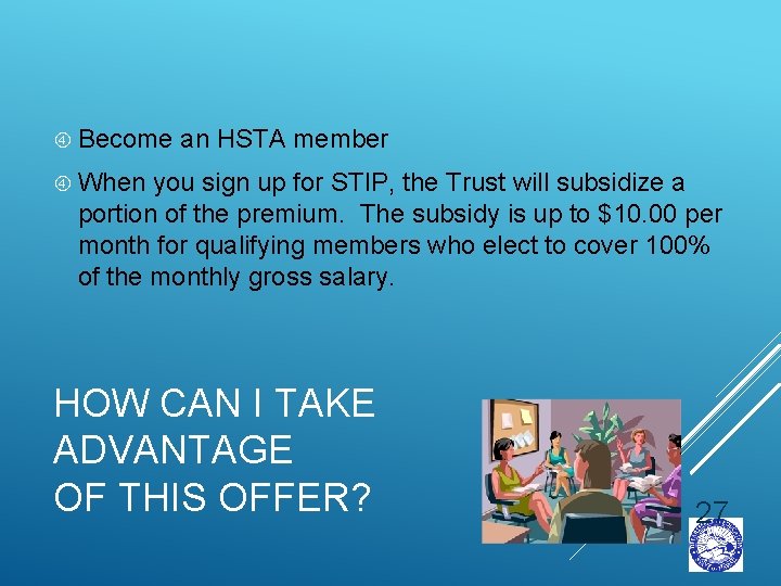  Become an HSTA member When you sign up for STIP, the Trust will