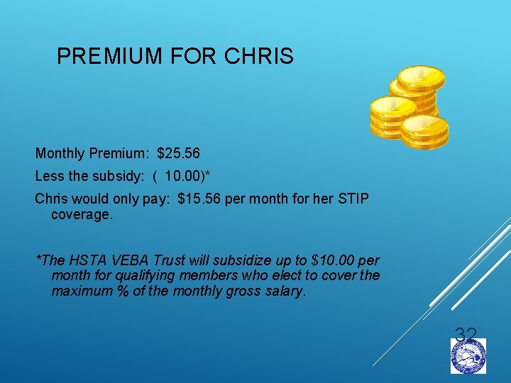 PREMIUM FOR CHRIS Monthly Premium: $25. 56 Less the subsidy: ( 10. 00)* Chris