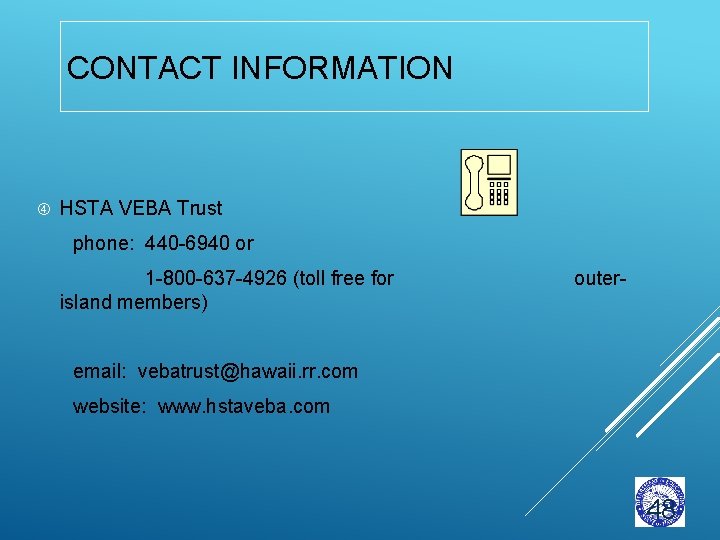 CONTACT INFORMATION HSTA VEBA Trust phone: 440 -6940 or 1 -800 -637 -4926 (toll