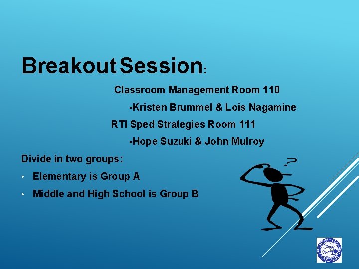 Breakout Session: Classroom Management Room 110 -Kristen Brummel & Lois Nagamine RTI Sped Strategies