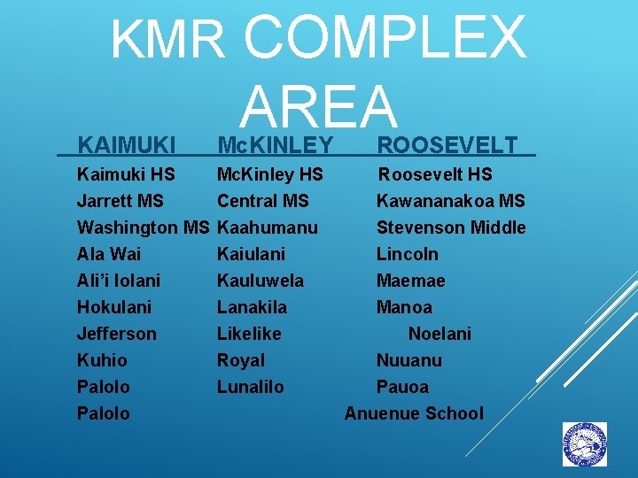 KMR COMPLEX AREA KAIMUKI Mc. KINLEY ROOSEVELT Kaimuki HS Jarrett MS Mc. Kinley HS