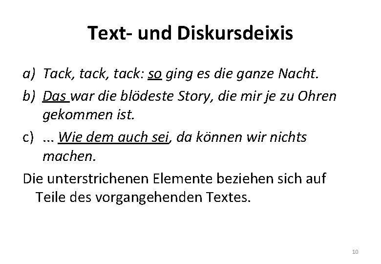 Text- und Diskursdeixis a) Tack, tack: so ging es die ganze Nacht. b) Das