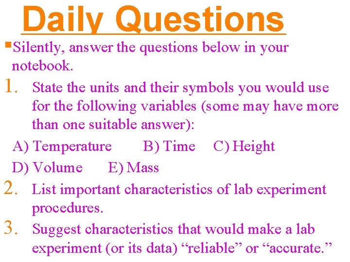 Daily Questions §Silently, answer the questions below in your notebook. 1. State the units