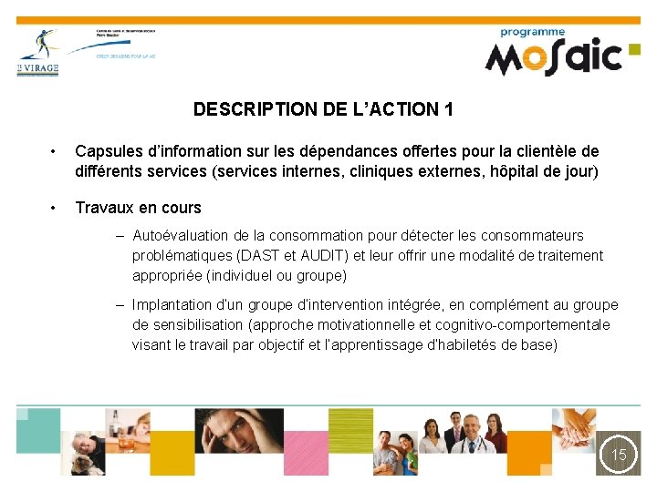 DESCRIPTION DE L’ACTION 1 • Capsules d’information sur les dépendances offertes pour la clientèle