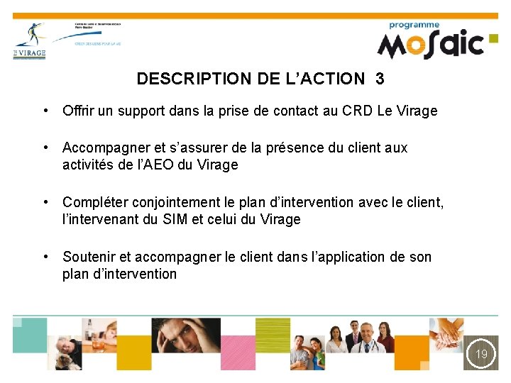 DESCRIPTION DE L’ACTION 3 • Offrir un support dans la prise de contact au