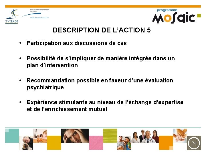 DESCRIPTION DE L’ACTION 5 • Participation aux discussions de cas • Possibilité de s’impliquer