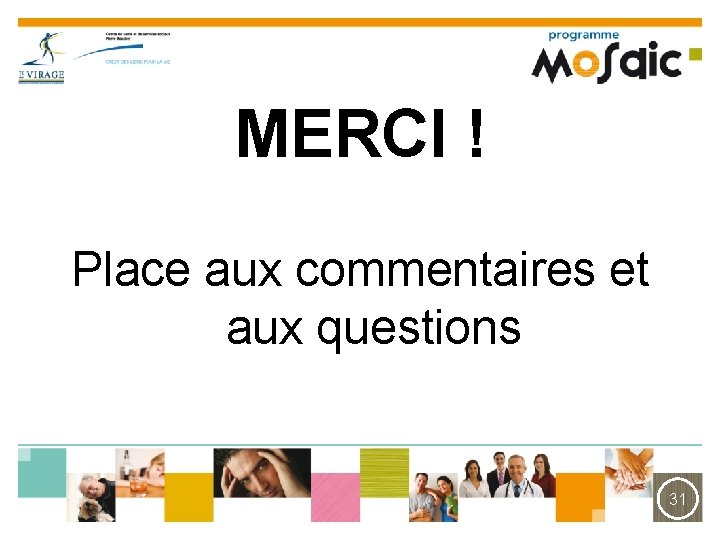 MERCI ! Place aux commentaires et aux questions 31 