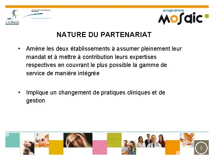 NATURE DU PARTENARIAT • Amène les deux établissements à assumer pleinement leur mandat et