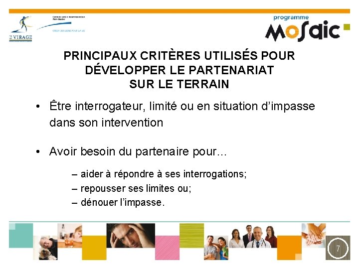 PRINCIPAUX CRITÈRES UTILISÉS POUR DÉVELOPPER LE PARTENARIAT SUR LE TERRAIN • Être interrogateur, limité