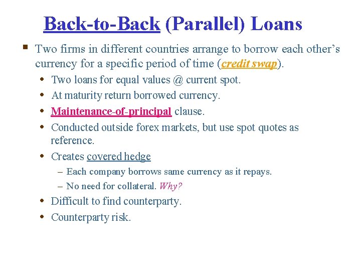 Back-to-Back (Parallel) Loans § Two firms in different countries arrange to borrow each other’s