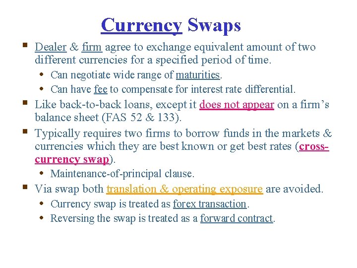 Currency Swaps § § Dealer & firm agree to exchange equivalent amount of two