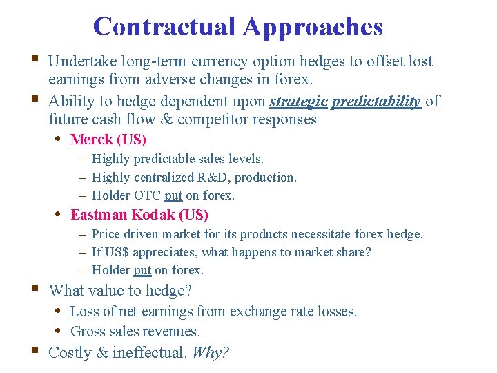 Contractual Approaches § § Undertake long-term currency option hedges to offset lost earnings from