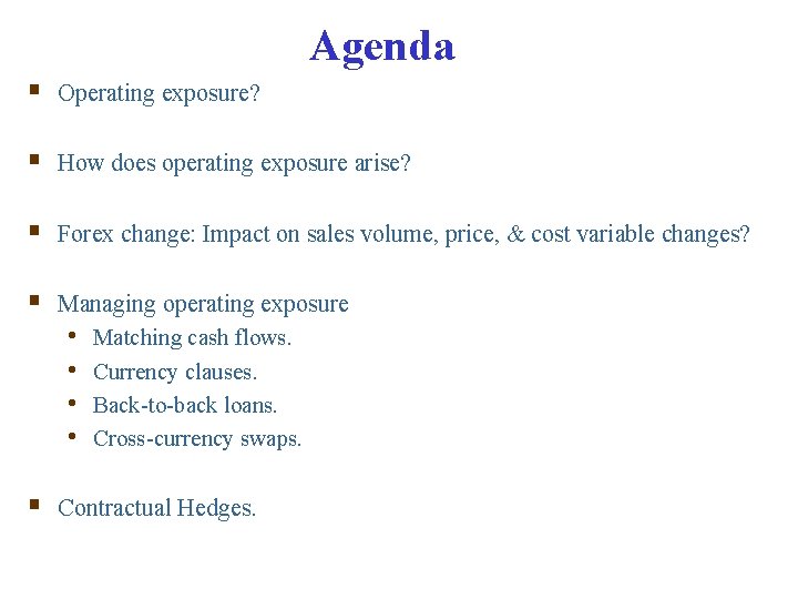 Agenda § Operating exposure? § How does operating exposure arise? § Forex change: Impact