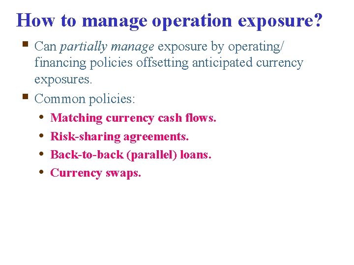 How to manage operation exposure? § Can partially manage exposure by operating/ § financing