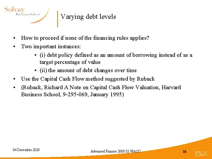 Varying debt levels • How to proceed if none of the financing rules applies?