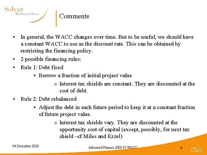 Comments • In general, the WACC changes over time. But to be useful, we
