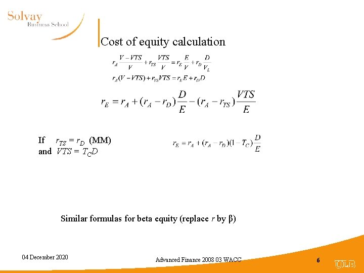 Cost of equity calculation If r. TS = r. D (MM) and VTS =