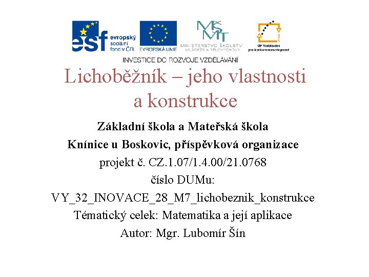 Lichoběžník – jeho vlastnosti a konstrukce Základní škola a Mateřská škola Knínice u Boskovic,