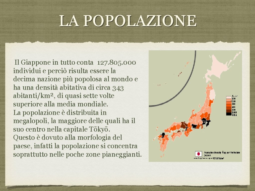 LA POPOLAZIONE Il Giappone in tutto conta 127. 805. 000 individui e perciò risulta