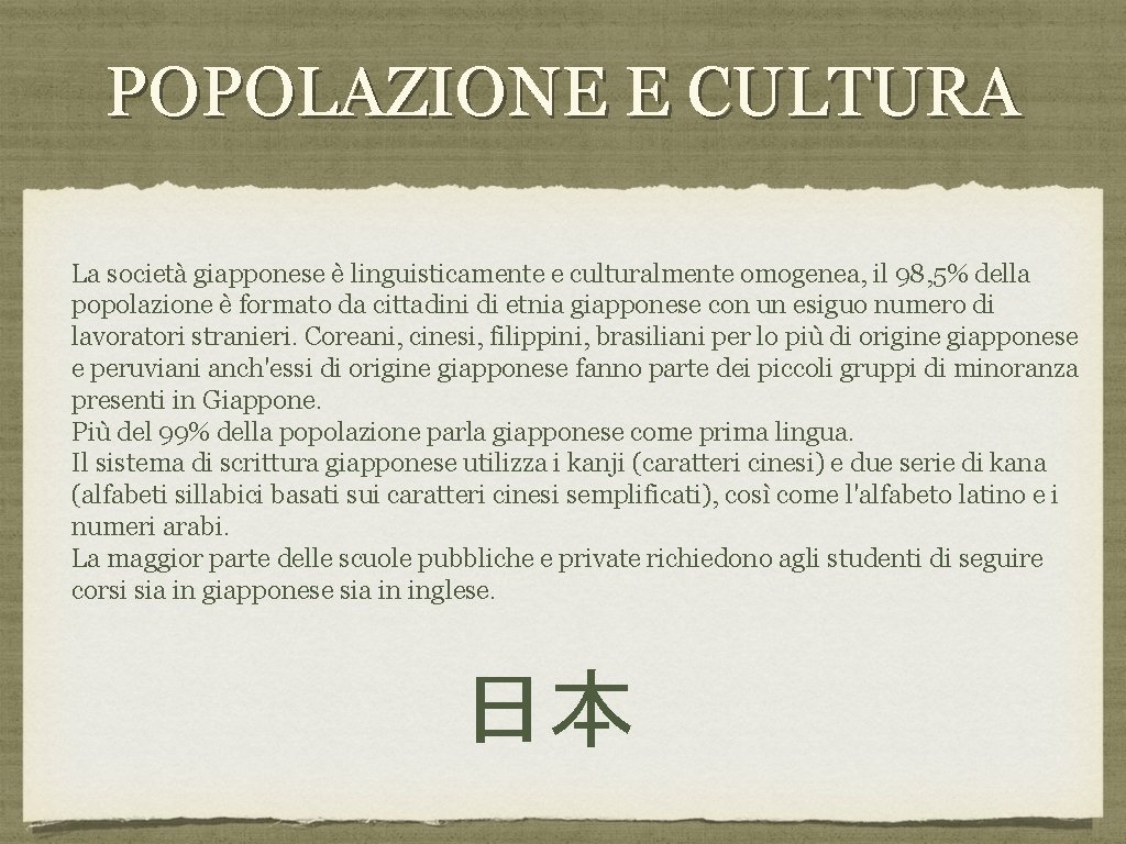 POPOLAZIONE E CULTURA La società giapponese è linguisticamente e culturalmente omogenea, il 98, 5%