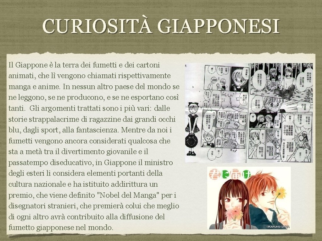 CURIOSITÀ GIAPPONESI Il Giappone è la terra dei fumetti e dei cartoni animati, che