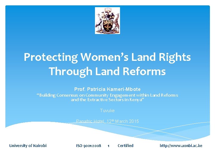 Protecting Women’s Land Rights Through Land Reforms Prof. Patricia Kameri-Mbote “Building Consensus on Community