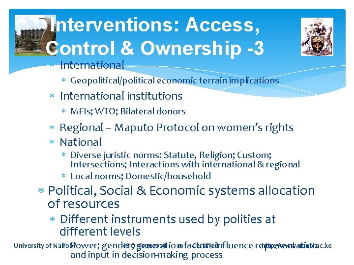 Interventions: Access, Control & Ownership -3 International Geopolitical/political economic terrain implications International institutions MFIs;