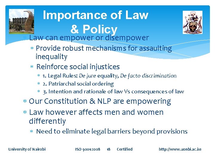 Importance of Law & Policy Law can empower or disempower Provide robust mechanisms for