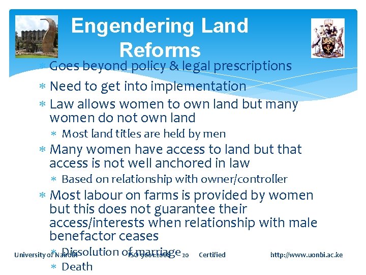 Engendering Land Reforms Goes beyond policy & legal prescriptions Need to get into implementation