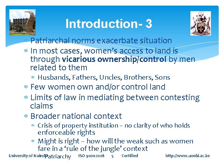 Introduction- 3 Patriarchal norms exacerbate situation In most cases, women’s access to land is