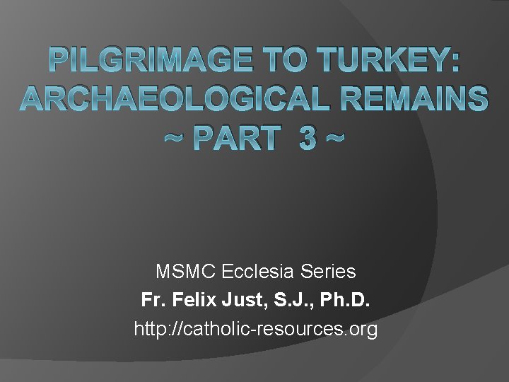 PILGRIMAGE TO TURKEY: ARCHAEOLOGICAL REMAINS ~ PART 3 ~ MSMC Ecclesia Series Fr. Felix