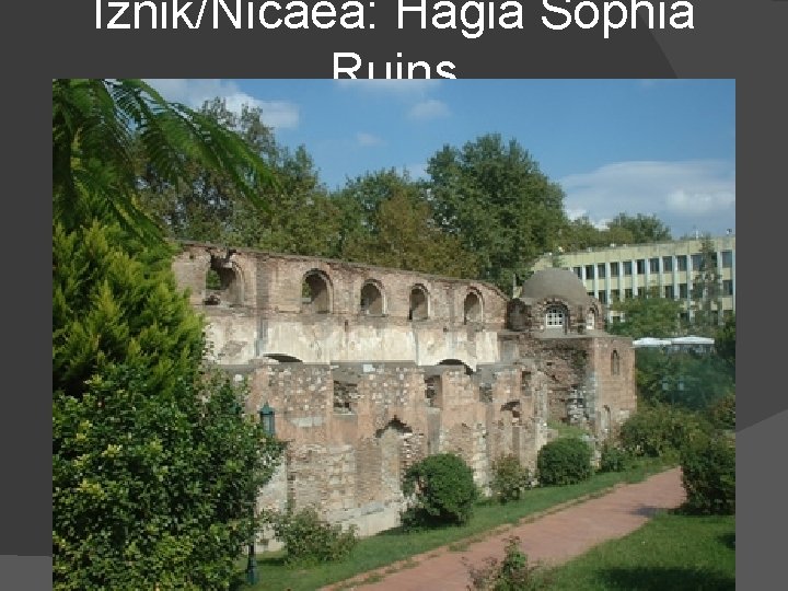 Iznik/Nicaea: Hagia Sophia Ruins 
