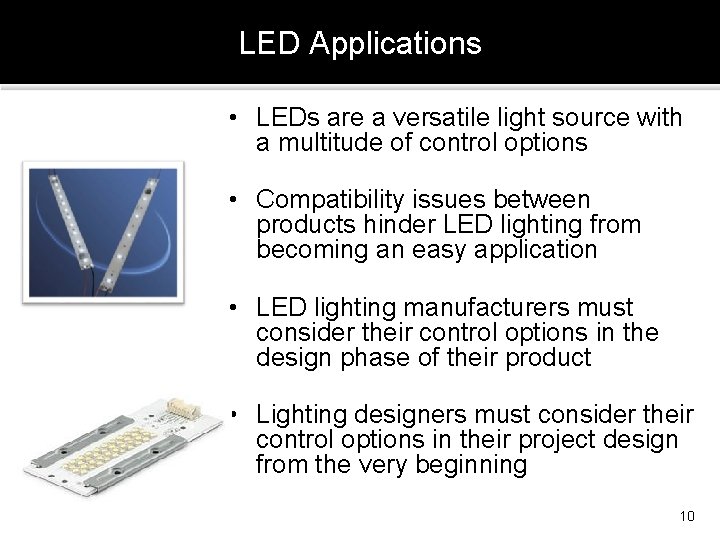 LED Applications • LEDs are a versatile light source with a multitude of control