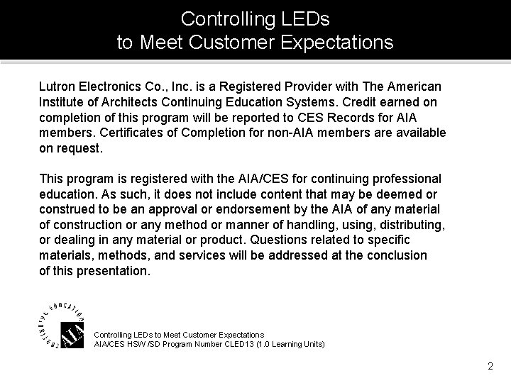 Controlling LEDs to Meet Customer Expectations Lutron Electronics Co. , Inc. is a Registered